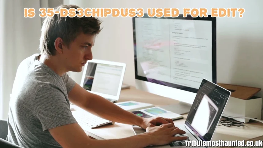 Is 35-DS3CHIPDUS3 Used for Edit? 2026 Insight